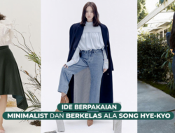 Outfit Fashion Simple but Elegant ala Song Hye-kyo : Bisa Menjadi Rekomendasi Style Kantor