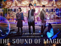 Siap Tersihir! Annarasumanara The Sound of Magic Mengembangkan Fantasi dalam Drama Musikal