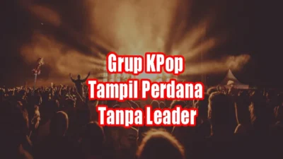 Grup KPop Tampil Perdana Tanpa Leader